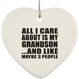 All I Care About Is My Grandson - Heart Ornament