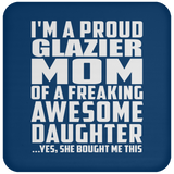 Proud Glazier Mom Of Awesome Daughter - Drink Coaster