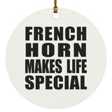 French Horn Makes Life Special - Circle Ornament
