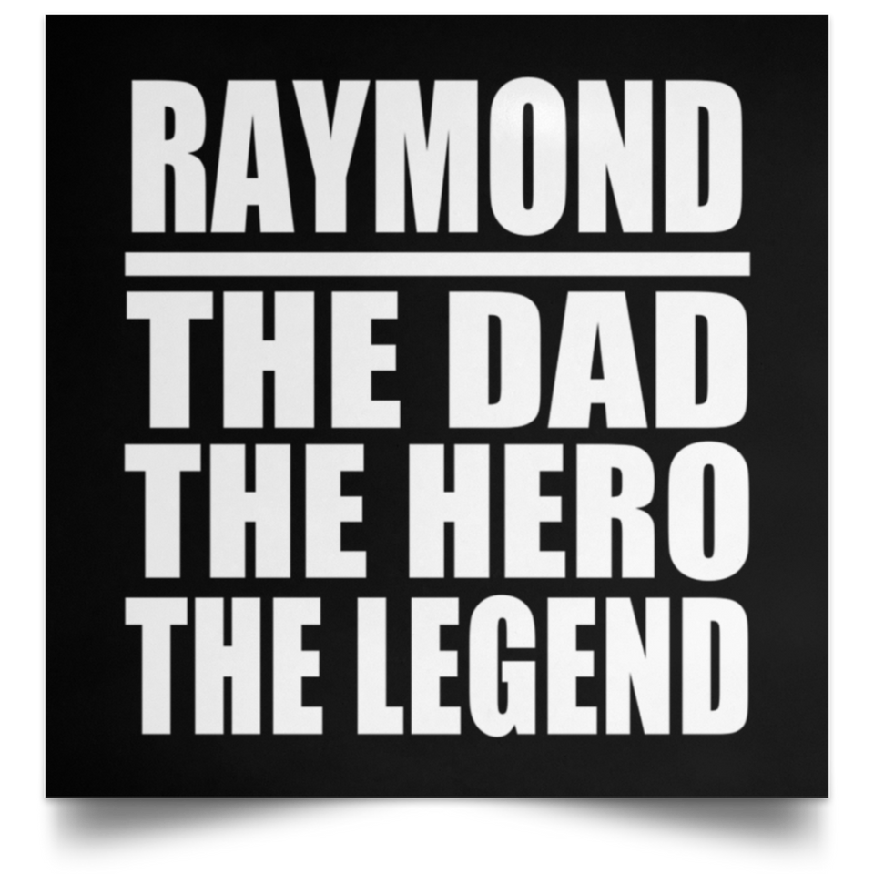Raymond The Dad The Hero The Legend - Poster Square