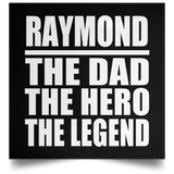 Raymond The Dad The Hero The Legend - Poster Square