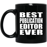 Best Publication Editor Ever - 11 Oz Coffee Mug Black
