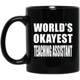 World's Okayest Teaching Assistant - 11 Oz Coffee Mug Black