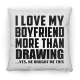 I Love My Boyfriend More Than Drawing - Throw Pillow