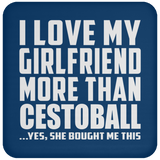 I Love My Girlfriend More Than Cestoball - Drink Coaster