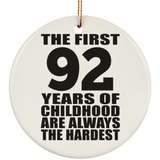 92nd Birthday First 92 Years of Childhood Are The Hardest - Circle Ornament