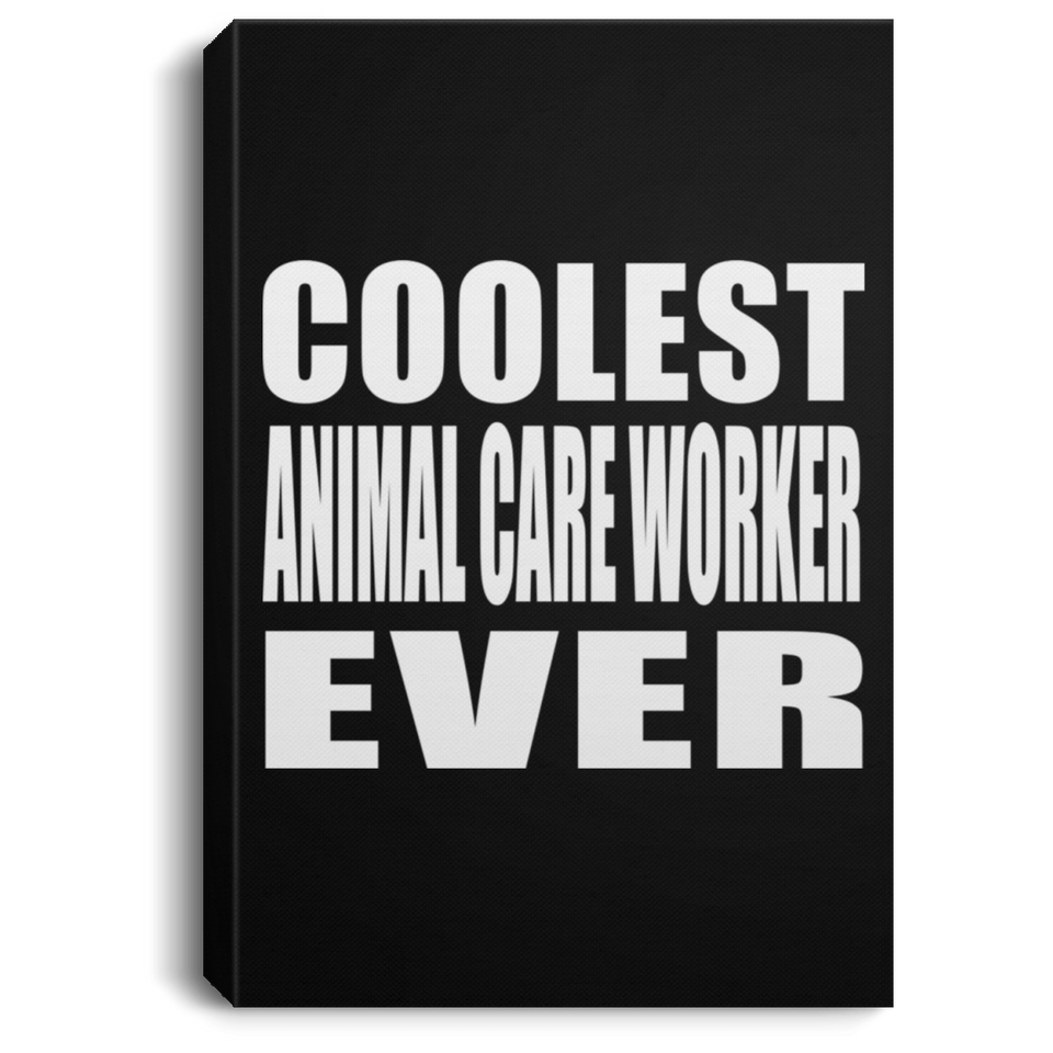 Coolest Animal Care Worker Ever - Canvas Portrait