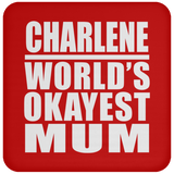 Charlene World's Okayest Mum - Drink Coaster