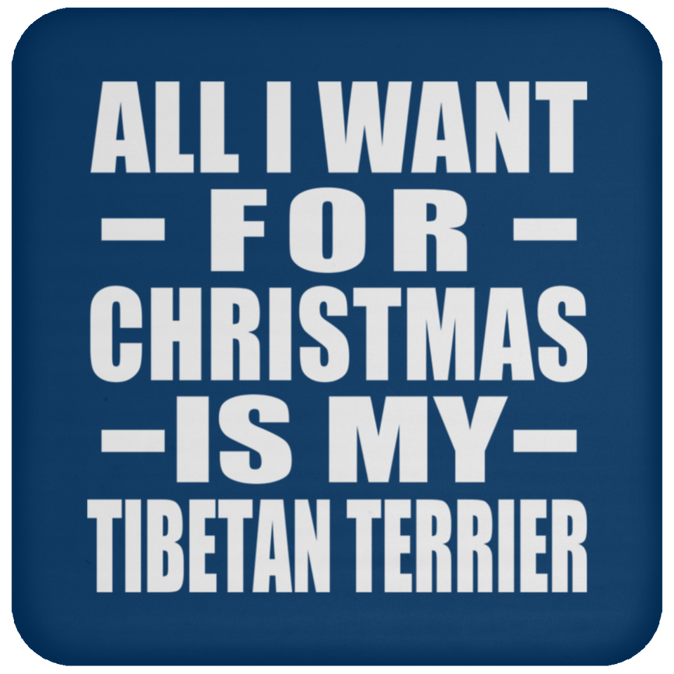 All I Want For Christmas Is My Tibetan Terrier - Coaster