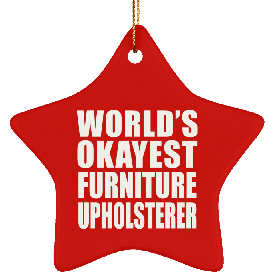 World's Okayest Furniture Upholsterer - Star Ornament