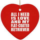 All I Need Is Love And My Flat-Coated Retriever - Heart Ornament