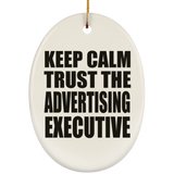 Keep Calm and Trust The Advertising Executive - Oval Ornament