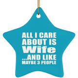 All I Care About Is Wife - Star Ornament