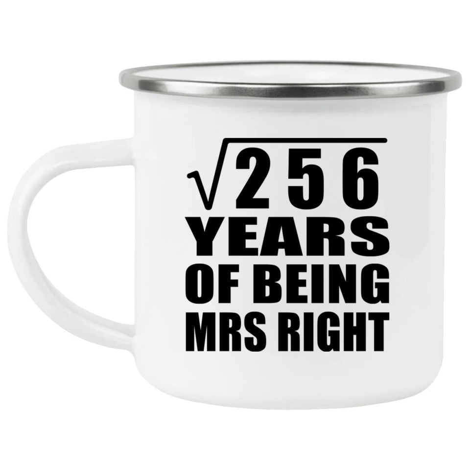 16th Anniversary Square Root of 256 Years of Being Mrs Right - 12oz Camping Mug