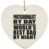 Photojournalist By Day World's Best Dad By Night - Heart Ornament