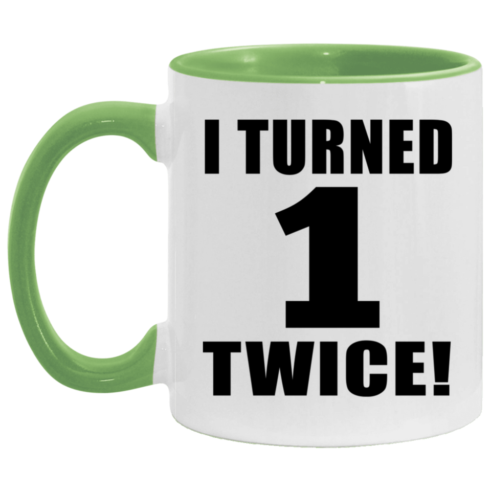 2nd Birthday I Turned 1 Twice - 11oz Accent Mug Green