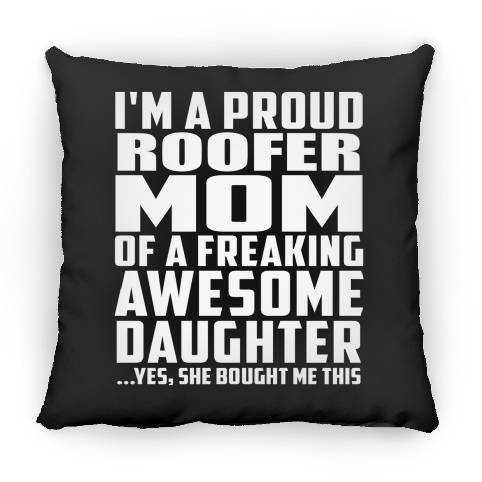 Proud Roofer Mom Of Awesome Daughter - Throw Pillow Black