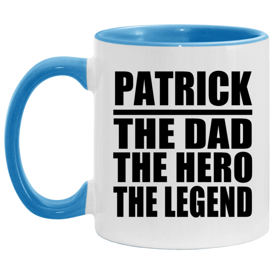 Patrick The Dad The Hero The Legend - 11oz Accent Mug Blue
