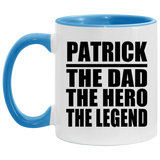 Patrick The Dad The Hero The Legend - 11oz Accent Mug Blue