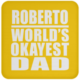 Roberto World's Okayest Dad - Drink Coaster