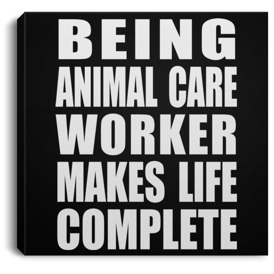 Being Animal Care Worker Makes Life Complete - Canvas Square