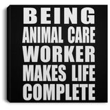Being Animal Care Worker Makes Life Complete - Canvas Square