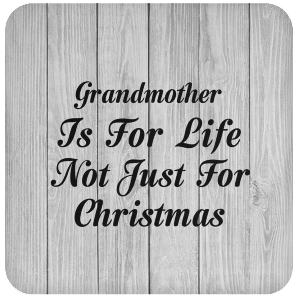 Grandmother Is For Life Not Just For Christmas - Drink Coaster F