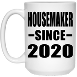 Housemaker Since 2020 - 15oz Coffee Mug
