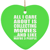 All I Care About Is Collecting Movies - Heart Ornament
