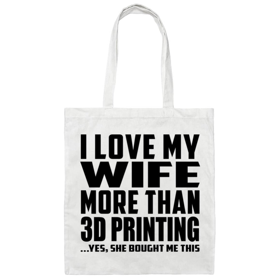 I Love My Wife More Than 3d Printing - Tote Bag White