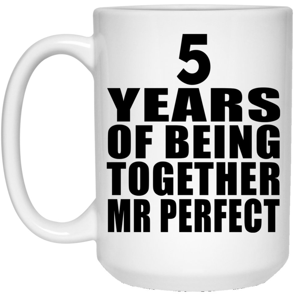 5th Anniversary 5 Years Of Being Mr Perfect - 15 Oz Coffee Mug