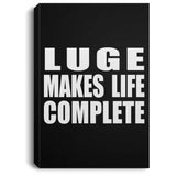 Luge Makes Life Complete - Canvas Portrait