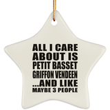 All I Care About Is Petit Basset Griffon Vendeen - Star Ornament