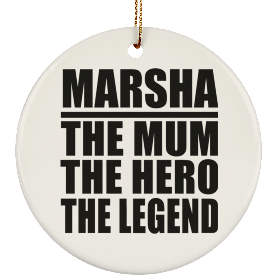 Marsha The Mum The Hero The Legend - Circle Ornament