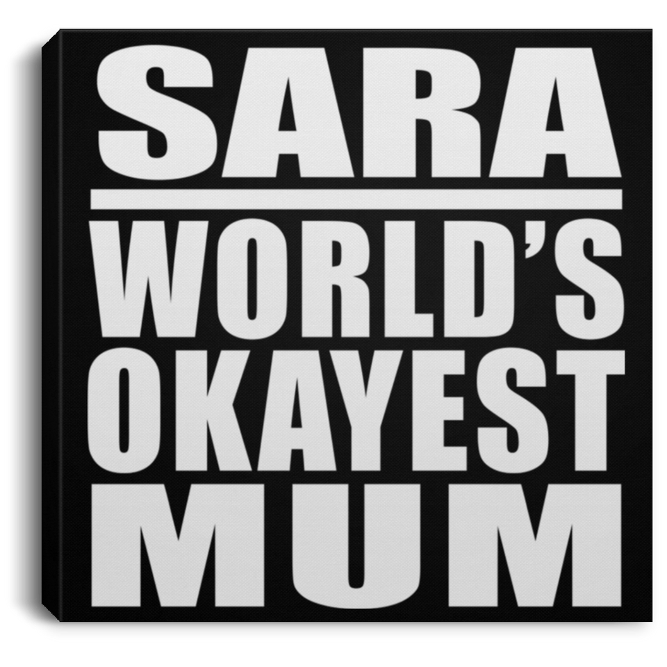 Sara World's Okayest Mum - Canvas Square