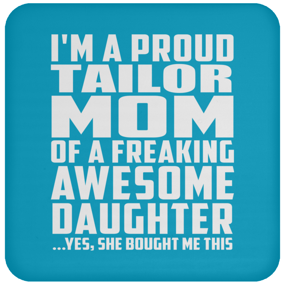 Proud Tailor Mom Of Awesome Daughter - Drink Coaster