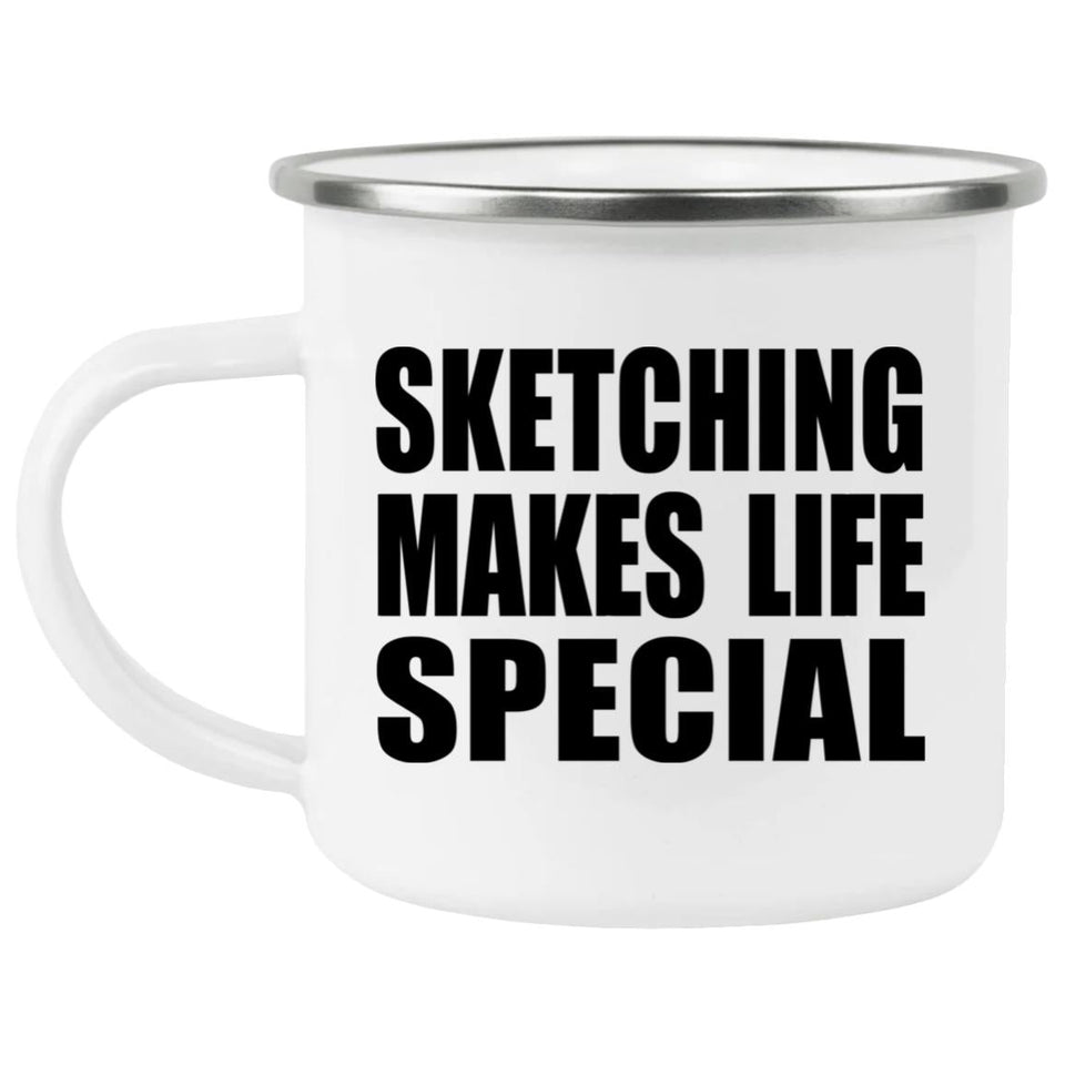 Sketching Makes Life Special - 12oz Camping Mug