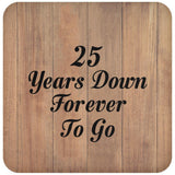25th Anniversary 25 Years Down Forever To Go - Drink Coaster C