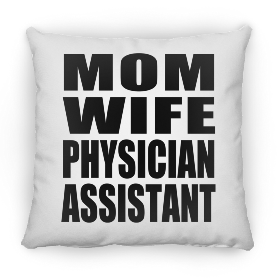 Mom Wife Physician Assistant - Throw Pillow