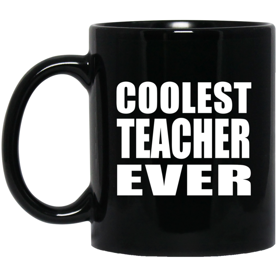 Coolest Teacher Ever - 11 Oz Coffee Mug Black