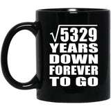 73rd Anniversary Square Root of 5329 Years Down Forever To Go - 11oz Coffee Mug Black