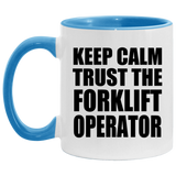 Keep Calm and Trust The Forklift Operator - 11oz Accent Mug Blue