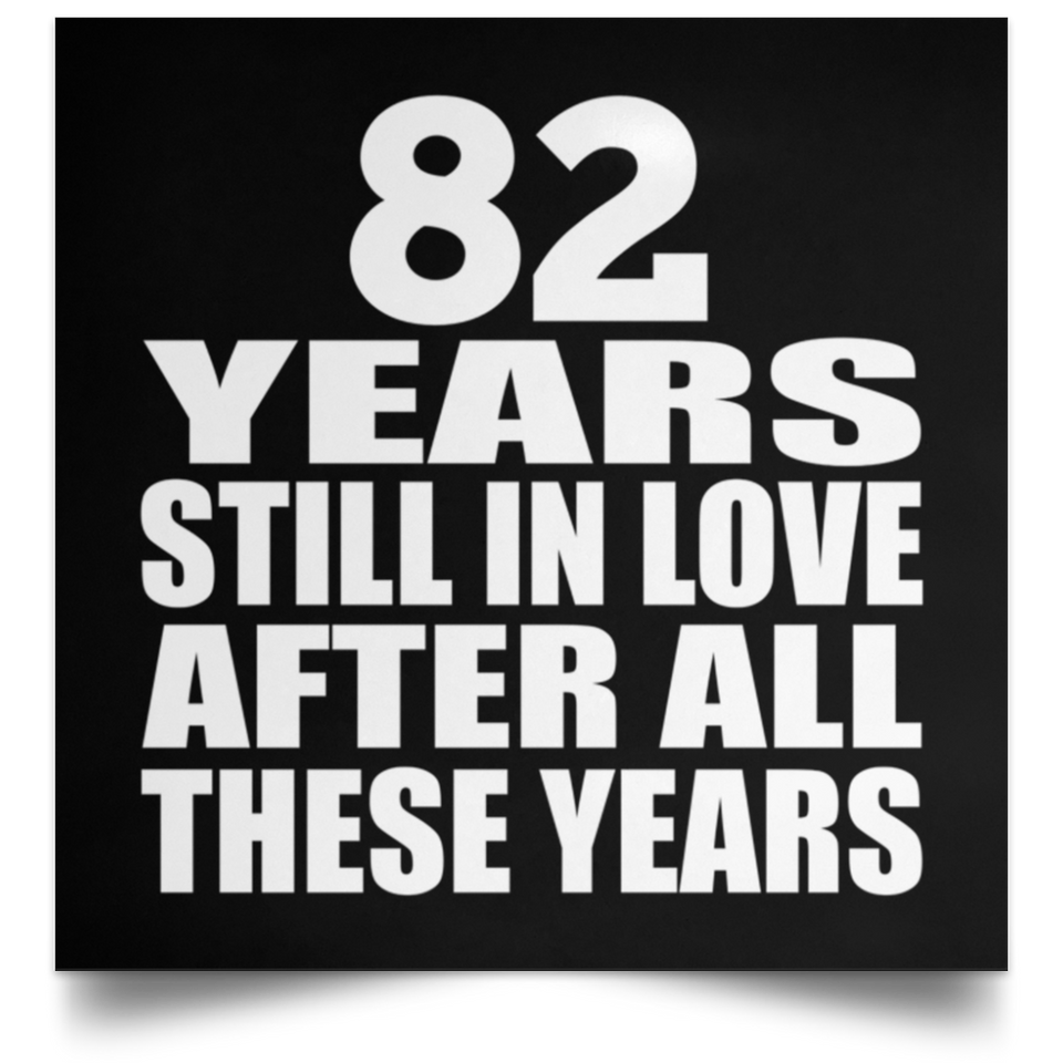 82nd Anniversary 82 Years Still In Love After These Years - Poster Square