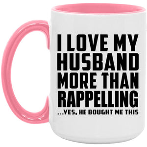 I Love My Husband More Than Rappelling - 15oz Accent Mug Pink