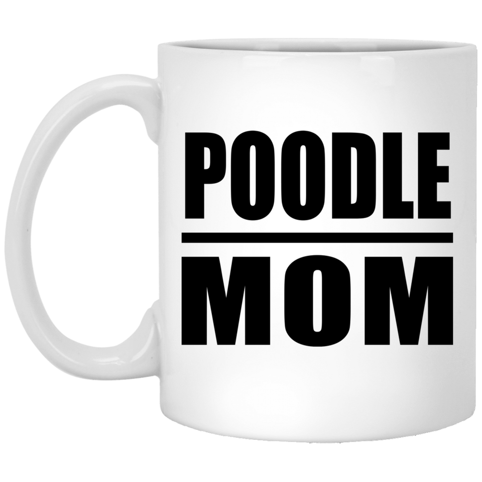 Poodle Mom - 11oz Coffee Mug