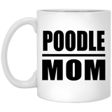 Poodle Mom - 11oz Coffee Mug