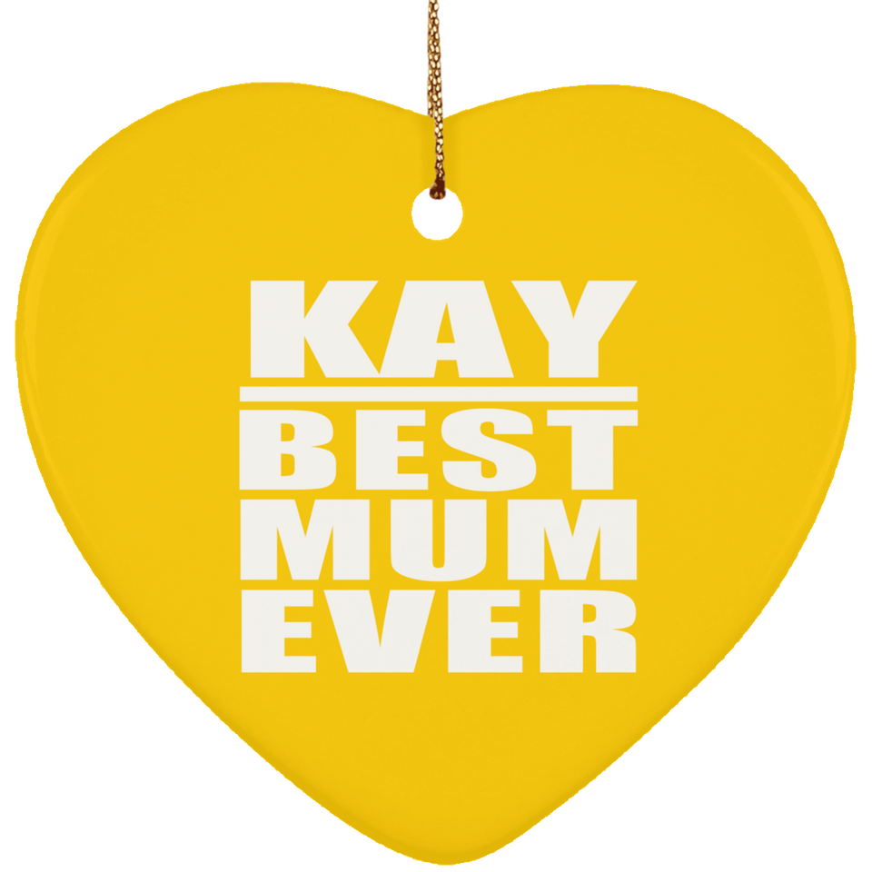 Kay Best Mum Ever - Heart Ornament