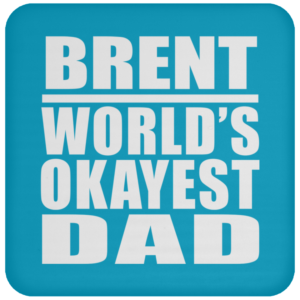 Brent World's Okayest Dad - Drink Coaster