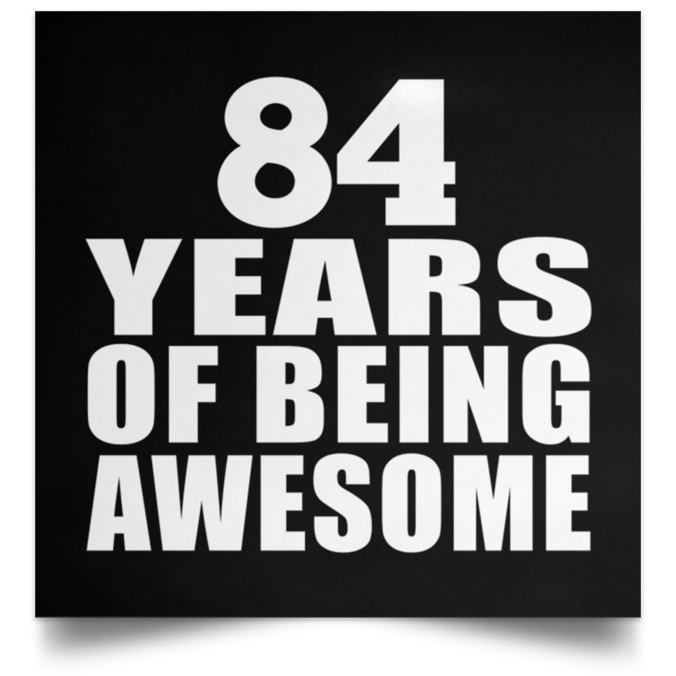 84th Birthday 84 Years Of Being Awesome - Poster Square