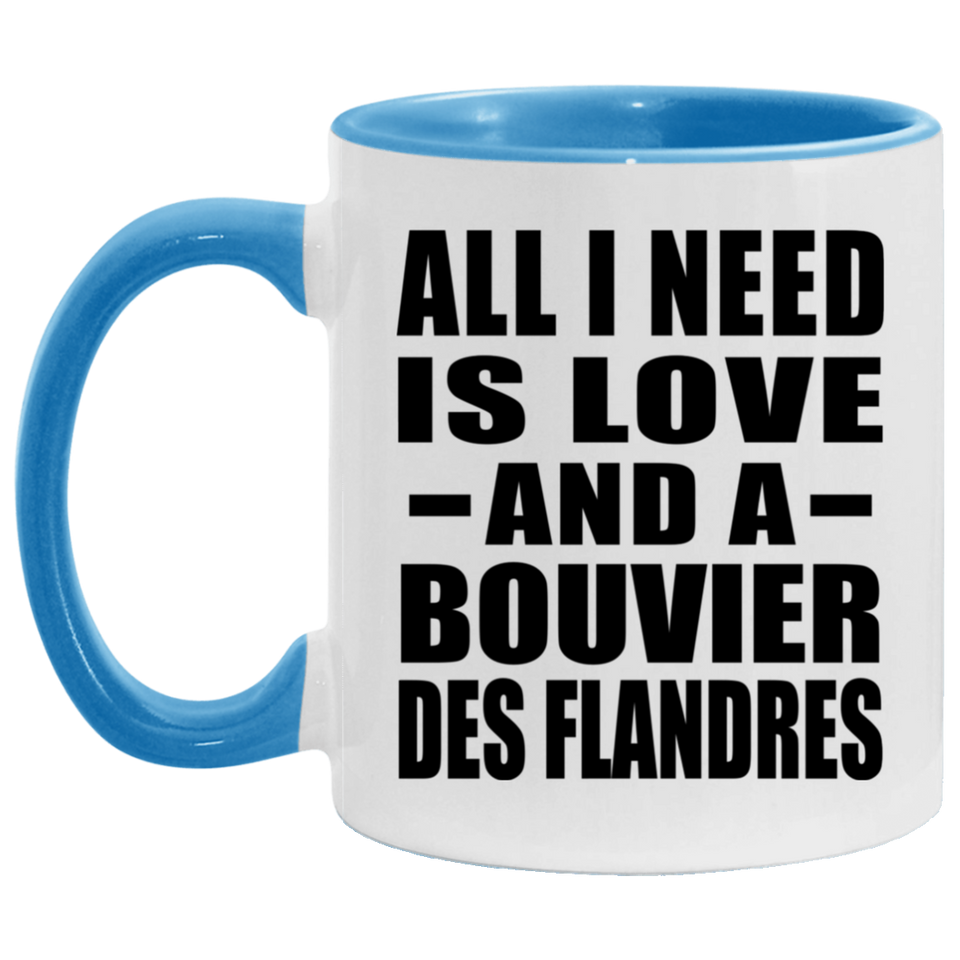 All I Need Is Love And A Bouvier Des Flandres - 11oz Accent Mug Blue